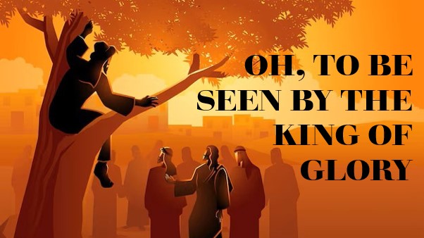 Oh to be Seen by the King of Glory